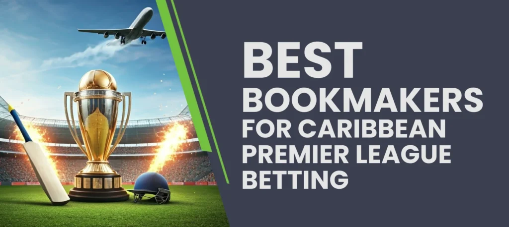 Our pick of the best bookmakers to bet on the Caribbean Premier League