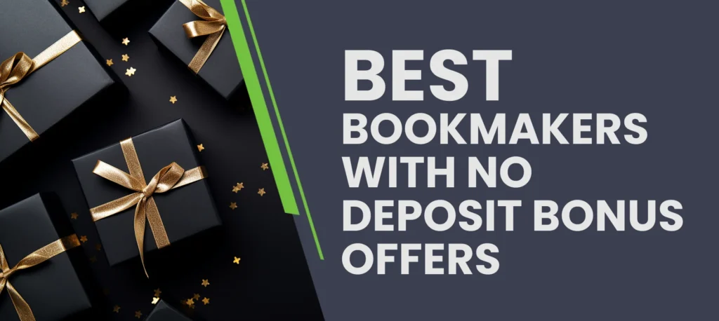 Bookmakers with No Deposit Bonus Offers