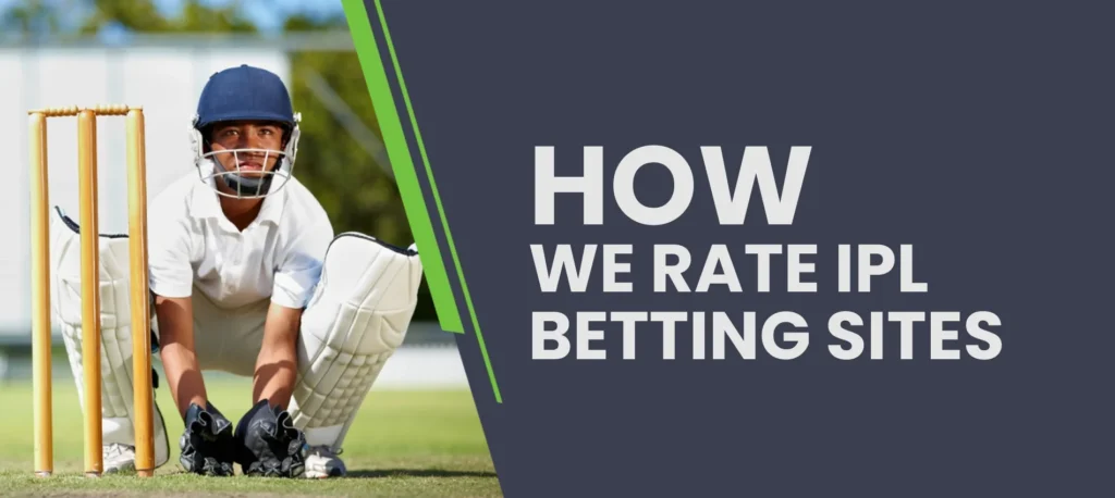 Our criteria for choosing the best IPL betting sites